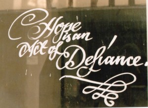 Hope is an act of defiance